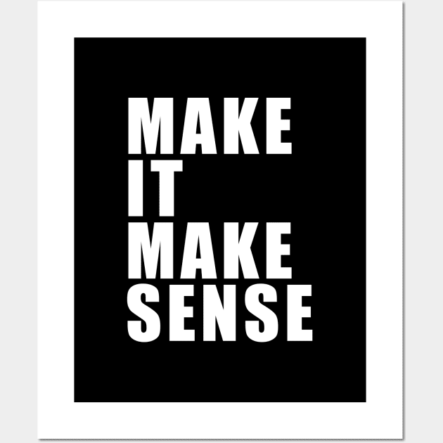 Make It Make Sense Wall Art by quoteee